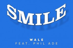 Wale – Smile Ft. Phil Ade