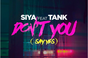 Siya – Don’t U (Say Yes) Ft. Tank