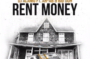 Dj Alamo Feat. AR-AB & Big Ooh – Rent Money Freestyle
