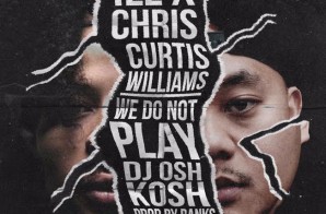 iLL Chris x Curtis Williams – We Do Not Play (Prod. by 808 Banks)