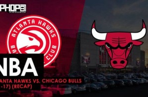 NBA: Atlanta Hawks vs. Chicago Bulls (4-1-17) (Recap)