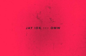 Jay IDK – OMW