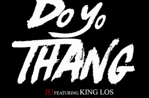Ju x King Los – Do Yo Thang