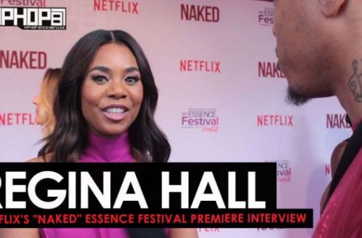 Regina Hall Talks Netflix’s Film “NAKED”, The Importance Of Displaying Black Love in Hollywood & More at the Netflix “NAKED” Essence Festival Premiere (Video)
