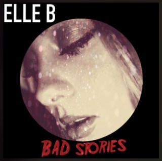 Elle B – Bad Stories