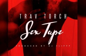 Trav Torch – Sex Tape