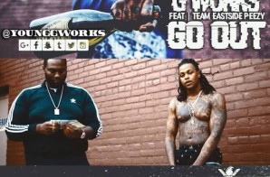 G Works – Go Out Ft. Peezy (Video)