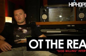 OT The Real “God Willing” Interview & Freestyle (HHS1987 Exclusive)