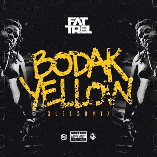 Bodak-Gleesh Fat Trel - Bodak Yellow (Gleesh Mix)  