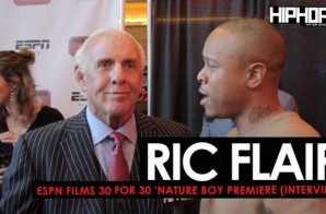 Ric Flair Talks His Favorite Wrestling Memories, ‘Nature Boy’, Super Bowl 52 , the Four Horsemen & More (ESPN Films 30 for 30 ‘Nature Boy Premiere) (Video)