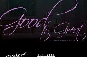 Wale – Good to Great Ft. Phil Ade