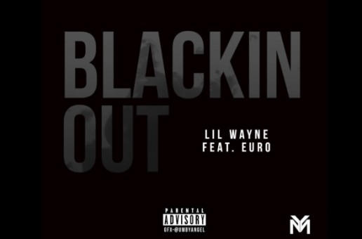 Lil Wayne – Blackin Out ft. Euro
