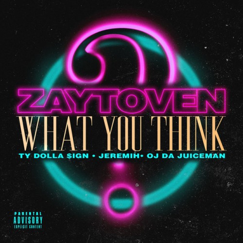 what-you-think-500x500 Zaytoven – What You Think Ft. Ty Dolla Sign, Jeremih & OJ Da Juiceman 