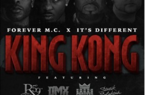 Forever M.C. – King Kong Ft. DMX, KXNG Crooked, Royce 5’9” & Statik Selektah