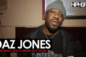 Daz Jones “Everybody Luvs A Mean Guy” Blog with HipHopSince1987