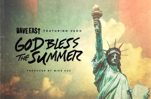Dave East – God Bless The Summer ft. Vado