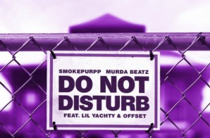 Smokepurpp x Murda Beatz – Do Not Disturb Ft. Lil Yachty & Offset