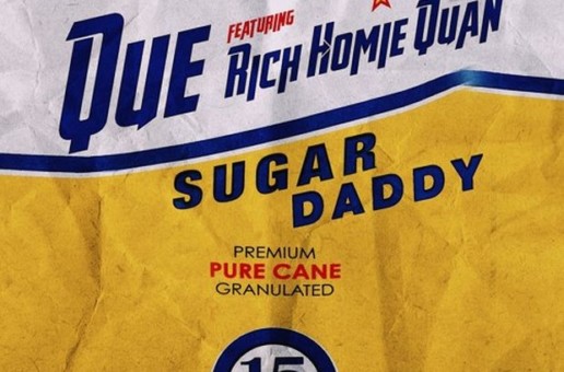 Que x Rich Homie Quan – Sugar Daddy