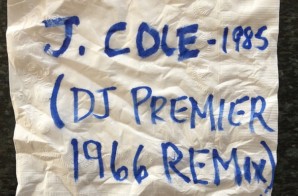 J. Cole – 1985 (DJ Premier 1966 Remix)
