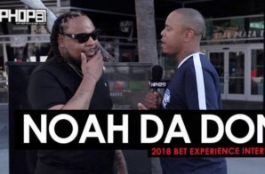 Noah Da Don Talks His Record ‘Huh’, His New Deal with Empire, Fatherhood in Hip-Hop & More at the 2018 BET Experience (Video)