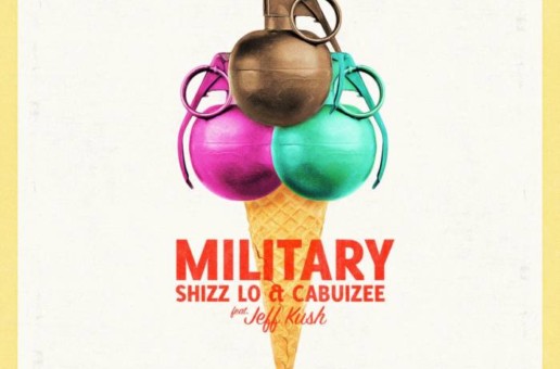 Shizz Lo & Cabuizee – Military feat. Jeff Kush