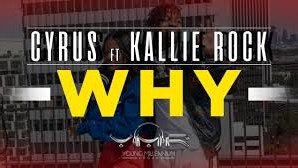 Cyrus ft Kallie Rock ‘WHY’ [Official Music Video]