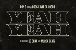 Don Q & A Boogie Wit Da Hoodie – Yeah Yeah feat 50 Cent & Murda Beatz