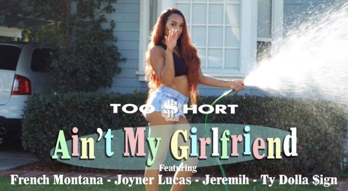 Aintmygirlfriendvid Too $hort - Ain't My Girlfriend ft. Ty Dolla $ign, Jeremih, French Montana, Joyner Lucas 