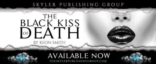 Black-kiss-od-death-500x206 Skyler Publishing Group Presents: The Black Kiss of Death (Written by Keon Smith)  