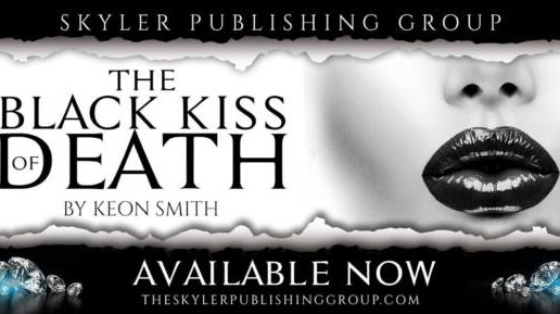 Skyler Publishing Group Presents: The Black Kiss of Death (Written by Keon Smith)