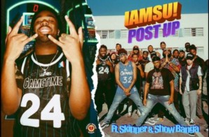 IAMSU! – Post Up Ft. Skipper & Showbanga (Official Music Video)