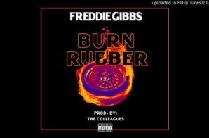 Freddie Gibbs – Burn Rubber (Prod by The Colleagues)