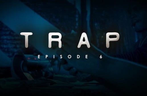 TRAP | Season1| Episode 6 | Rookie Dir by Chop Mosley