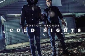 Boston George x Young Greatness – Cold Nights (Video)