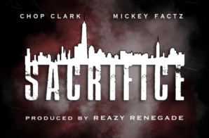 Chop Clark x Mickey Factz – Sacrifice (Premiere)