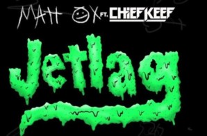 Matt Ox – Jetlag ft. Chief Keef