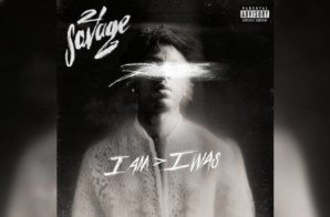 21 Savage – i am > i was (Album Stream)