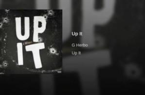 G Herbo – Up It (Prod by Southside)