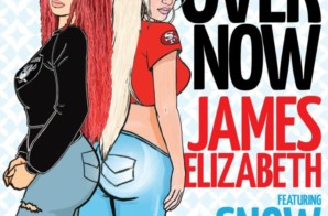 James Elizabeth – Over Now Ft. Snow Tha Product