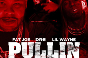 Fat Joe, Dre & Lil Wayne – Pullin’