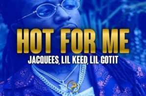 Jacquees – Hot For Me Ft. Lil Keed & Lil Gotit