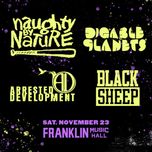 1123-Philly-NaughtyByNature-1200x1200-v2-500x500 Naughty By Nature, Digable Planets, Arrested Development, Black Sheep LIVE at Franklin Music Hall in Philly on Nov 23rd!  