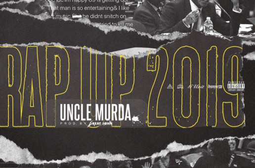 Uncle Murda – Rap Up 2019