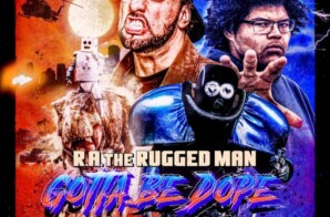R.A. The Rugged Man releases new visual ‘Gotta Be Dope’ ft. A-F-R-O and DJ Jazzy Jeff!