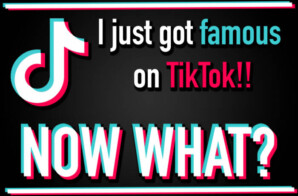 I Just Got Famous on TikTok, Now What?