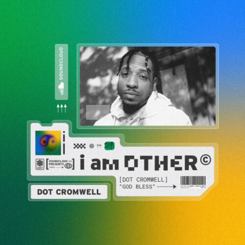 Artist_Comp_DotCromwell_socialinfeed-500x500 Dot Cromwell’s “God Bless” Handpicked by Pharrell For SoundCloud x I Am Other Compilation Album! 