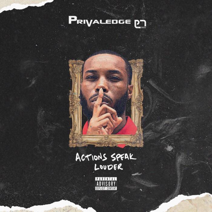 Privaledge-ASL Privaledge drops a new EP called, “Actions Speak Louder”  