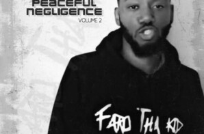 Brooklyn lyricist Faro Tha Kid has released an EP ‘Peaceful Negligence, Vol. 2’
