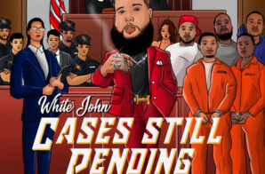 Inglewood Artist White John Shares ‘Cases Still Pending’ EP ft. Rucci & OMB Peezy