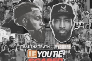 Emcee/Activists Trae Tha Truth and Mysonne To Release Advocacy Inspired Album “If You’re Scared Stay Inside” on World Day of Social Justice 2/26/21
